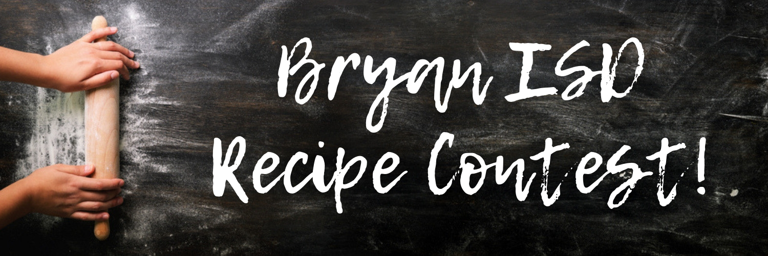 Bryan ISD Recipe Contest