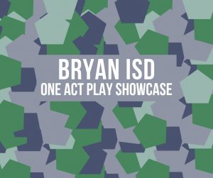 Bryan ISD One Act Play Showcase